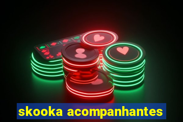 skooka acompanhantes